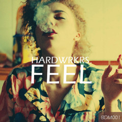 HARDWRKRS. - Feel (Original Mix) [BE DEEP MUSIC]