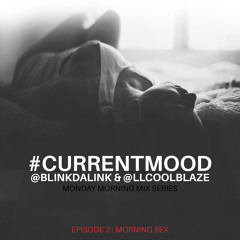 #CurrentMood Episode 2:  Morning Sex
