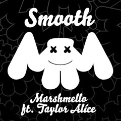 Smooth (Marshmello Remix Ft. Taylor Alíce)
