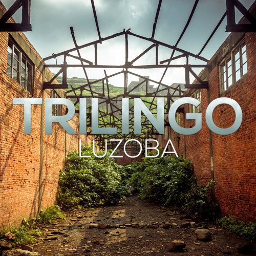 Trilingo - Luzoba (Original mix) - PREVIEW