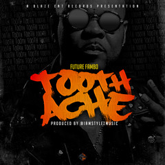 Dancehall - Reggae - Future Fambo - TOOTH ACHE [RAW]