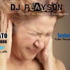 Musica De Competição 2016 Grave Para Disparar Alarme (DJ PLAYSON) @djplayson_Offc