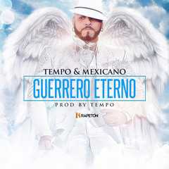 Tempo y Mexicano - Guerrero Eterno