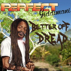 Perfect Giddimani Ft. Lutan Fyah & Jahdan Blakkamoore - REVOLUTION COME  "Better Off Dread" Album