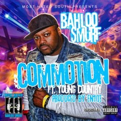 Bahloo Smurf- Commotion Ft. Young Country (produced By Enl1te)