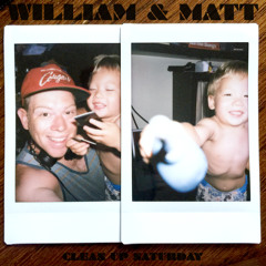 William & Matt - Clean Up Saturday Mix