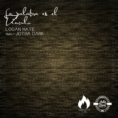 LoganHate - La Palabra Es El Vinculo