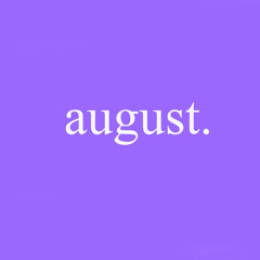 august.