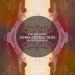 The Odd Chaps, Anton McGeezus - Hyper Distraction
