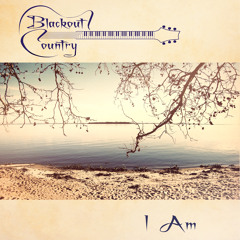 Blackout Country - I Am