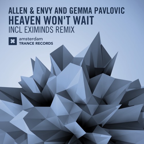 Allen & Envy & Gemma Pavlovic - Heaven Won't Wait (Original Mix)