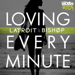 Latroit x Bishøp - Loving Every Minute (Marc Talein Remix)