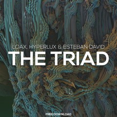 LoaX, Hyperlux & Esteban David - The Triad (Original Mix)[FREE DOWNLOAD]