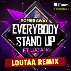 Bombs Away ft. Luciana - Everybody Stand Up (Loutaa Remix) OUT NOW!