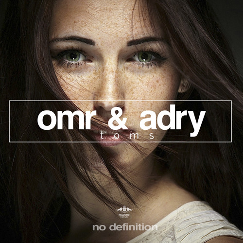 OMR & ADRY - Toms (Radio Edit) Out Now !!!
