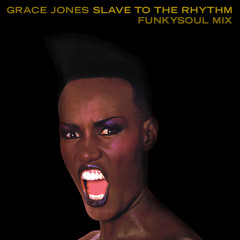 Grace Jones - Slave To The Rhythm (30th Anniversary Funkysoul Mix)