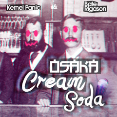Bate Rigason & Kernel Panic - Osaka Cream Soda(FREE DL)