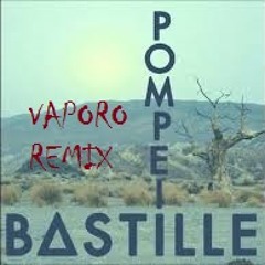 Bastille- Pompeii (Vaporo Remix)