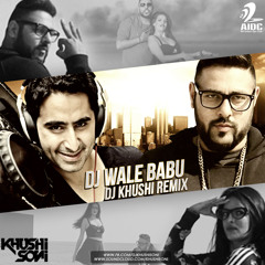 Badshah - DJ WALE BABU - DJ KHUSHI REMIX