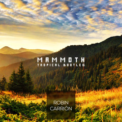 Dimitri Vegas & Like Mike, MOGUAI - Mammoth (Robin Carrión Tropical Bootleg)