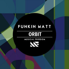Funkin Matt – Orbit (Original Mix)