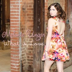 What Is Love - Melanie Ungar