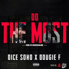 Do The Most Feat. Dougie F (Prod. by Childish Major)