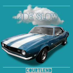 Courtlend - Ride Slow (Hosted By Spinrilla.com)