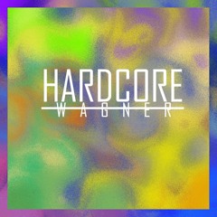 WAGNER - Hardcore