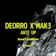 Deorro & MAKJ - Ante Up (GoodTimeMiller Remix) Buy is Free DL