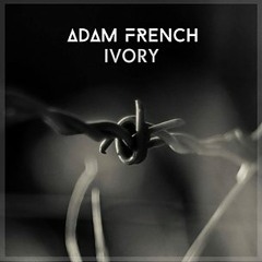 Adam French - Ivory (OFFICIAL AUDIO + FREE DOWNLOAD)