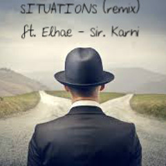 Situations (Remix) Ft. Elhae - Sir. Karni