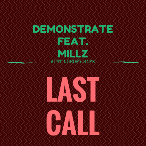 Demonstrate Feat. Millz - Last song,Last Call