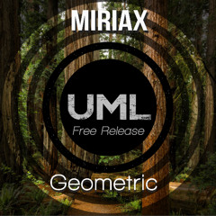 Miriax - Geometric (Original Mix) [UML Free Release]