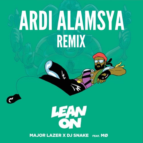 Major Lazer & DJ Snake feat. MØ- Lean On (Ardi Alamsya Remix) [CLICK BUY TO DOWNLOAD]