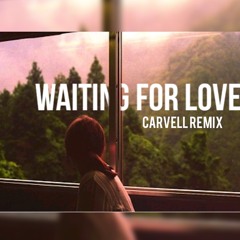 Waiting for Love.(Carvell Remix)