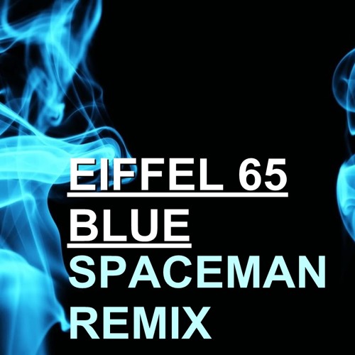 Eiffel 65 - Blue (Spaceman Remix)**FREE DOWNLOAD**