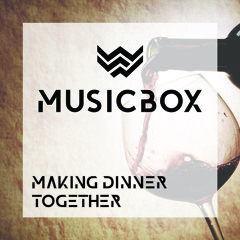 Wood Street Musicbox - Making Dinner Together