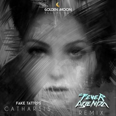 Fake Tattoos - Catharsis (The Fever Agenda Remix)