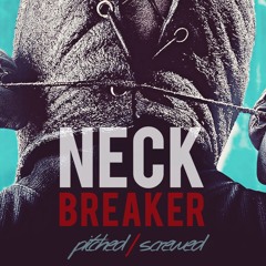 Neckbreaker (Pitched / Screwed)
