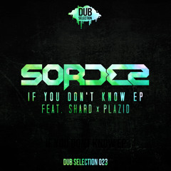 Sordes ft. Shard & Plazid - If You Dont Know EP (DUBS023) Out August 10
