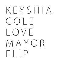 Keyshia Cole - Love (Mayor Flip)