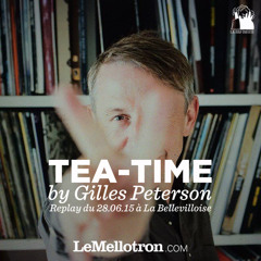 Tea-Time by Gilles Peterson w/ Nikitch & Anders • LeMellotron.com