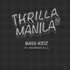 Bass Kidz Ft. Notorious B.I.G. - Thrilla In Manila (Original Mix)[Free Download]