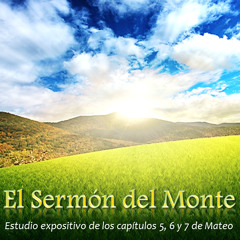 Introducción - El Sermón del Monte - Las Bienaventuranzas - Joel González - 08.02.15