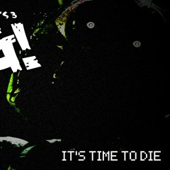 It's Time To Die (FNAF, by DAgames)