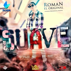 Roman El Original - Suave (Single Agosto 2015)