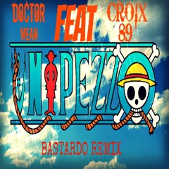 DoctorMean ft. Croix89 - Un Pezzo (Bastardo Rmx)[FREE DOWNLOAD]