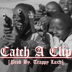 Catch A Clip Instrumental [Prod By. Trappy Loxx]