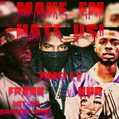 Make Em Hate Us ft. Omelly & Kur